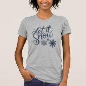 "Lass es schnee" - Frauen  T-Shirt (Vorderseite)