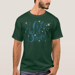 Lass es Schnee Weihnachten Schneeflocke Schneefloc T-Shirt