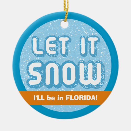 LASS ES SCHNEE, werde ich in Florida sein! Floridi Keramik Ornament (Vorne)
