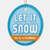 LASS ES SCHNEE, werde ich in Florida sein! Floridi Keramik Ornament (Links)