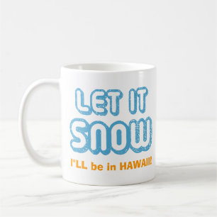 LASS ES SCHNEE, werde ich in Hawaii sein! Funny Cu Kaffeetasse