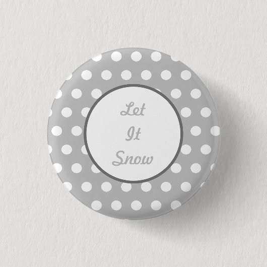 Lass-es-Schneien-Knopf (Grau & Weiß) Button (Vorderseite)