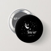 Lass es schneien Weihnachtsferienzeit Spaß Cooles  Button (Vorne & Hinten)