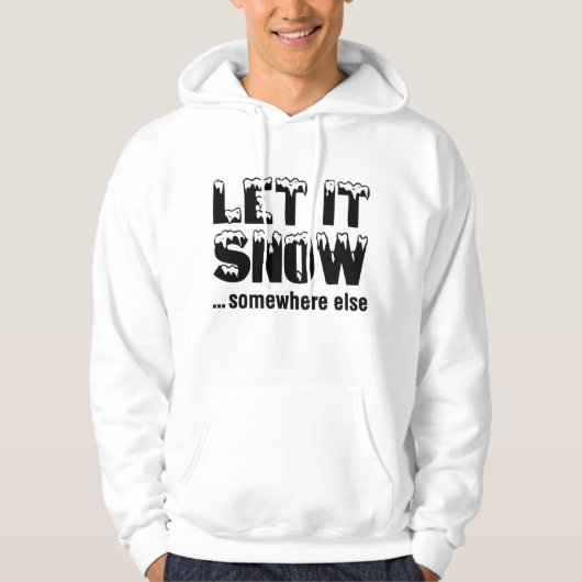 Lass es schneit... irgendwo anders. hoodie (Vorderseite)