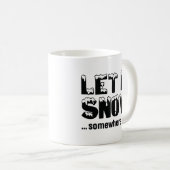 Lass es schneit... irgendwo anders. kaffeetasse (VorderseiteRechts)