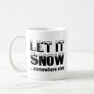 Lass es schneit... irgendwo anders. kaffeetasse