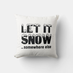 Lass es schneit... irgendwo anders. kissen