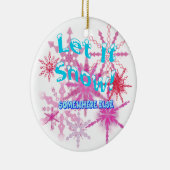 Lass es schneit! Sonst - rosa Schnee Keramik Ornament (Rechts)