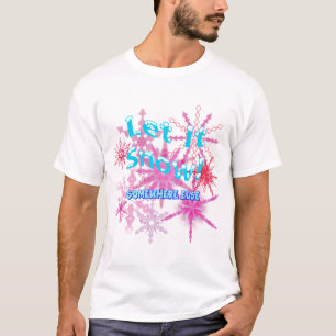 Lass es schneit! Sonst - rosa Schnee T-Shirt