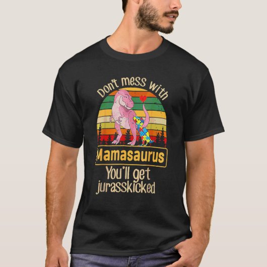 Lass es sein mit Mamasaurus Autismus-Mama Mutterta T-Shirt (Vorderseite)
