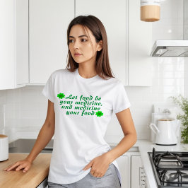 Lass Food Be Medicine: Entsperren Sie den heilende T-Shirt