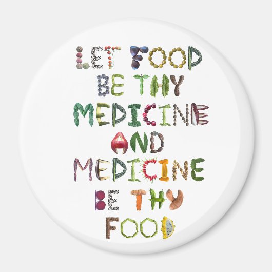 Lass Food be Your Medicine and Medicine be Theme F Magnet (Vorne)