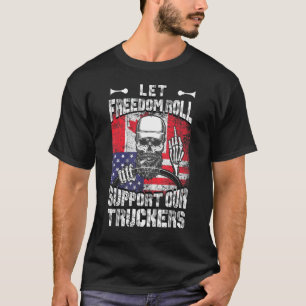 Lass Freedom Roll Support unsere LKWs USA und Cana T-Shirt