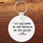 Lass Freiheit sei die Herrin deines Herzens Schlüsselanhänger (Vorderseite)