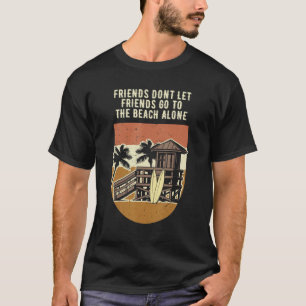 Lass Freunde nicht zum Strand T-Shirt