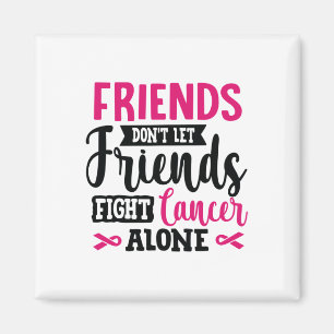 Lass Freunden nicht allein gegen Brustkrebs kämpfe Magnet