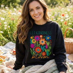 Lass Freundlichkeit erblühen. Sweatshirt