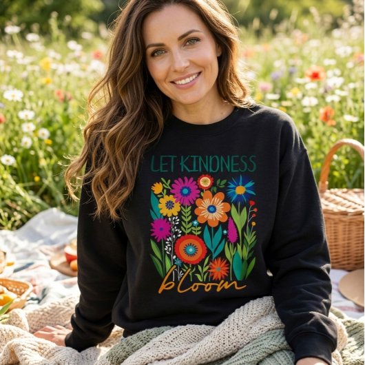 Lass Freundlichkeit erblühen. Sweatshirt