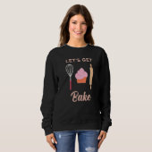 Lass Get Bake Hobby Baker Confectioner Funny Sayin Sweatshirt (Vorne ganz)