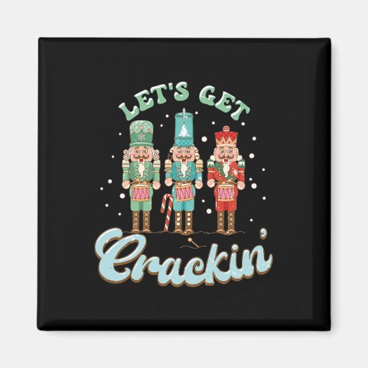 Lass Get Crackin Drei Nutcrackers Weihnachtslehrer Magnet (Vorne)