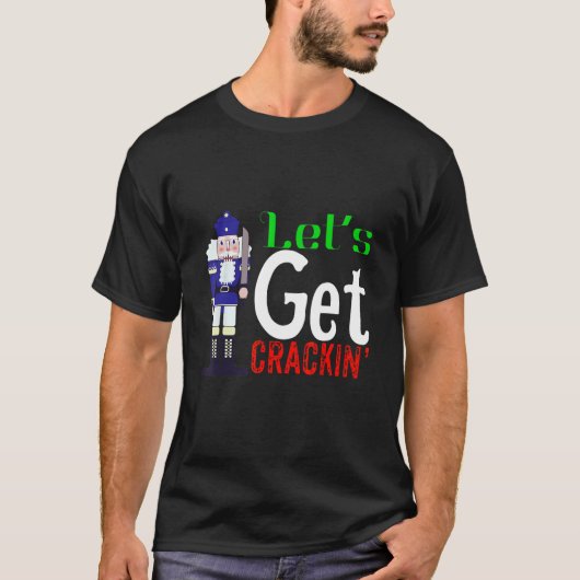 Lass Get Crackin Nutcracker Christmas Design T-Shirt (Vorderseite)