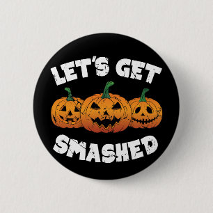 Lass Get Smashed Pumpkins Kürbislaterne Halloween Button
