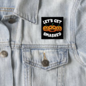 Lass Get Smashed Pumpkins Kürbislaterne Halloween Button (Beispiel)