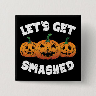 Lass Get Smashed Pumpkins Kürbislaterne Halloween Button