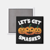 Lass Get Smashed Pumpkins Kürbislaterne Halloween Magnet (Vorderseite/Rückseite)