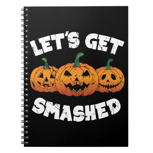 Lass Get Smashed Pumpkins Kürbislaterne Halloween Notizblock (Vorderseite)