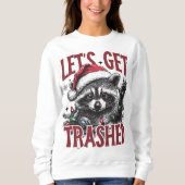 Lass Get Trashed Christmas Raccoon Sweatshirt (Vorderseite)