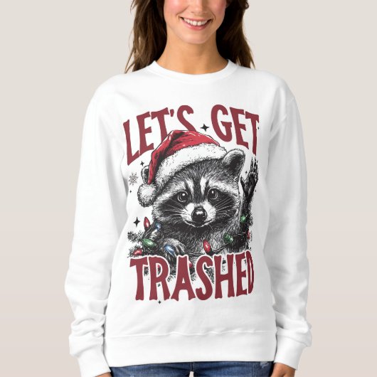 Lass Get Trashed Christmas Raccoon Sweatshirt (Vorderseite)