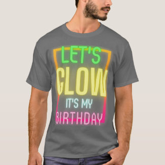 Lass Glow ist mein Geburtstag Funny Glow Party 1 T-Shirt