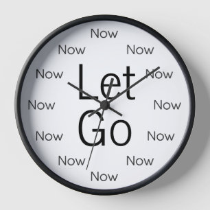 Lass Go and Be Now is Zen™ Round Clock Uhr