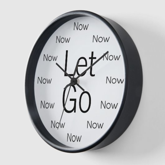 Lass Go and Be Now is Zen™ Round Clock Uhr (Winkel)