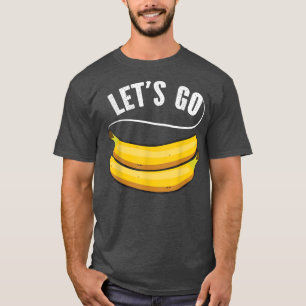 Lass Go Bananen, Funny Frucht Banana Zitat Slogan T-Shirt
