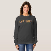 LASS GO(D) SWEATSHIRT (Vorne ganz)