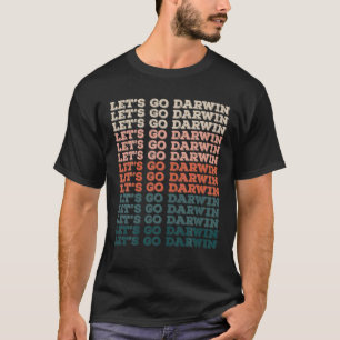 Lass Go Darwin Vintag Typografisches Design T-Shirt