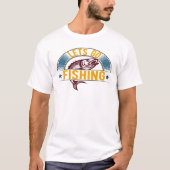 Lass Go Fishing T-Shirt (Vorderseite)