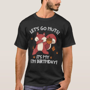 Lass Go Nuts Funny 5th Birthday Dabbing Squirrel Q T-Shirt