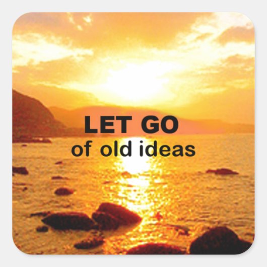 Lass Go of Old Ideas Quadratischer Aufkleber (Vorderseite)