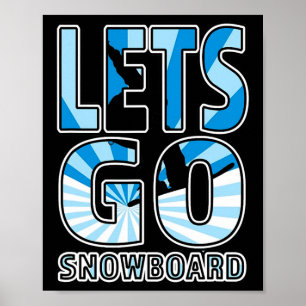 Lass Go Snowboard - Großes Snowboarden-Geschenk Poster