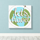 Lass Go Travel Leinwanddruck (Insitu (Holzboden))