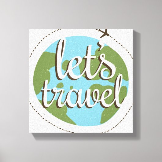 Lass Go Travel Leinwanddruck (Vorderseite)