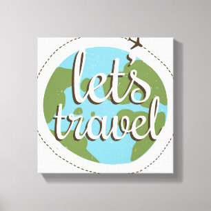 Lass Go Travel Leinwanddruck