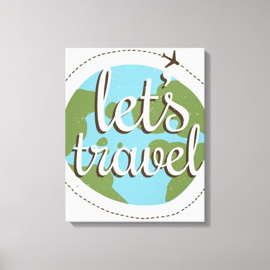 Lass Go Travel Leinwanddruck (Vorderseite)