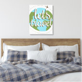 Lass Go Travel Leinwanddruck (Insitu (Schlafzimmer))