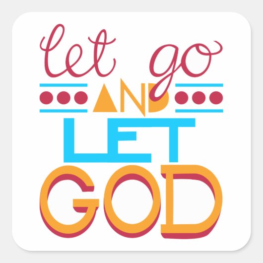 Lass Go und Lass GOD (Original Typografie) Quadratischer Aufkleber (Vorderseite)