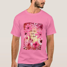 Lass Go und Lass Gott Blumenrosa Rot T-Shirt