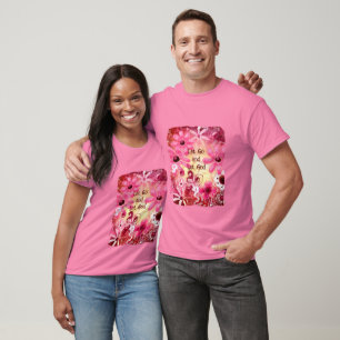 Lass Go und Lass Gott Blumenrosa Rot T-Shirt